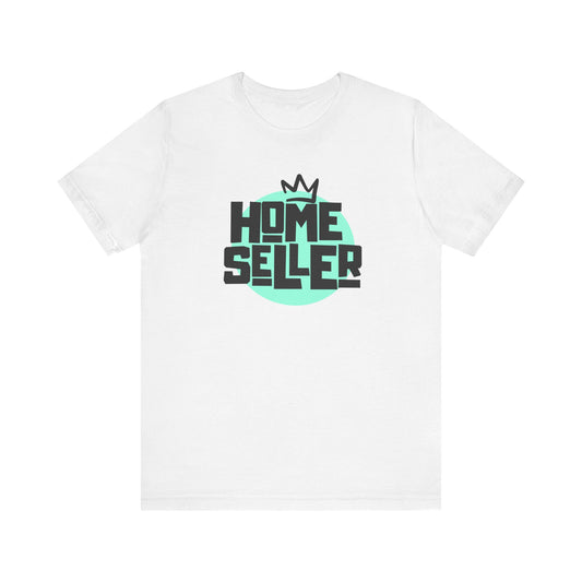 Queen/King Home Seller - Unisex Tee (2 colors)