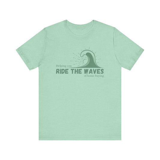 Helping You Ride The Waves Of Home Buying - Unisex Tee (2 colors)