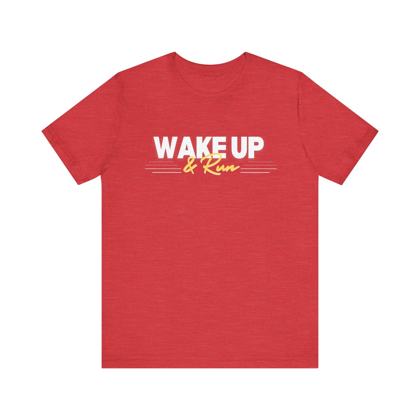 Wake Up & Run - (Unisex) Short Sleeve Tee