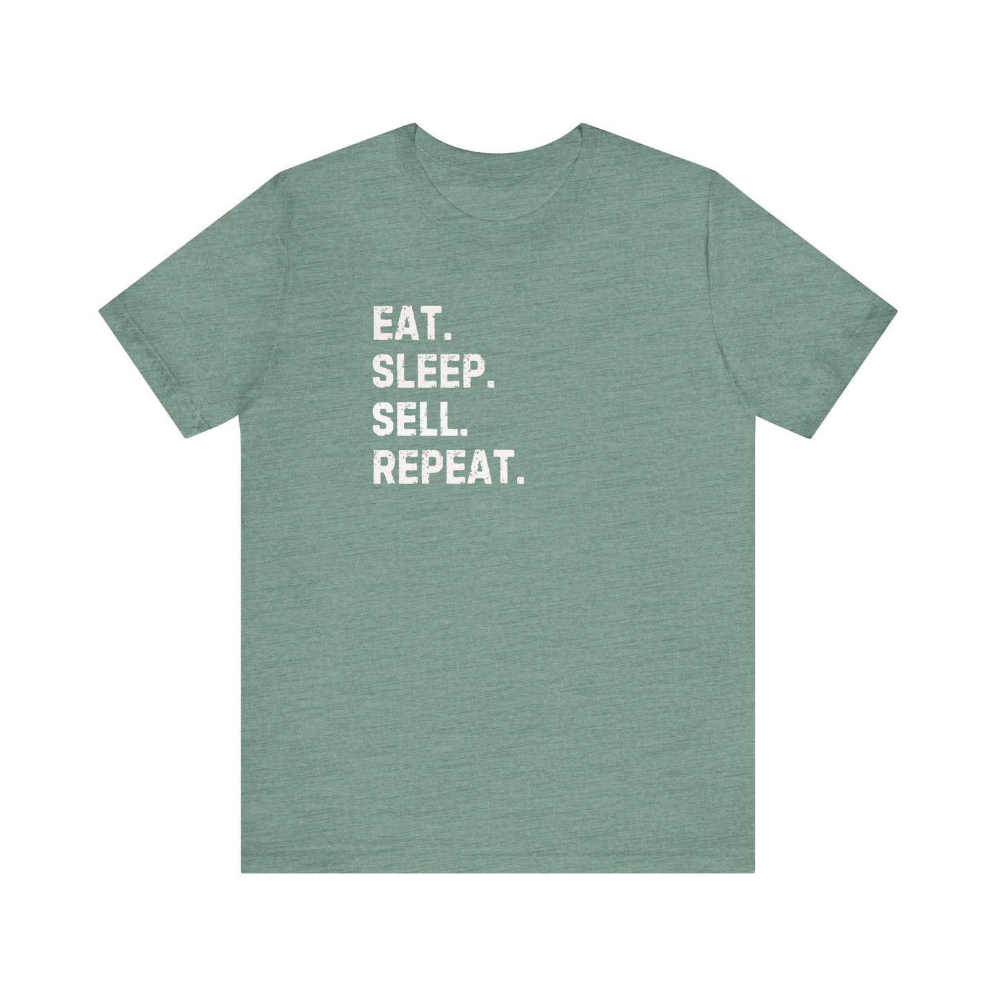 Eat. Sleep. Sell. Repeat. - Unisex Tee (3 colors)