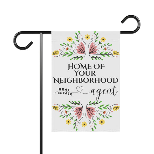 Home Of Your Neighborhood Real Estate Agent - Garden Flag