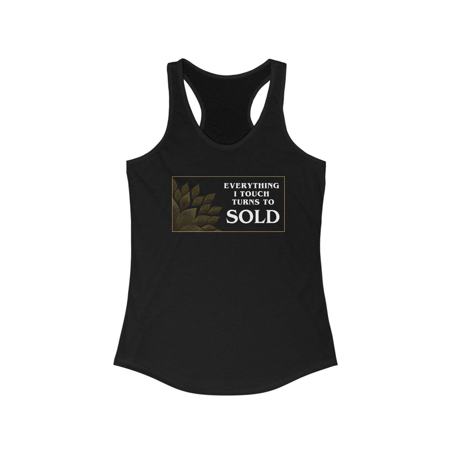 Everything I Touch Turns To Sold - Women's Racerback Tank