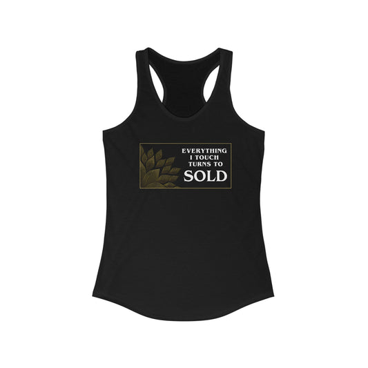 Everything I Touch Turns To Sold - Women's Racerback Tank