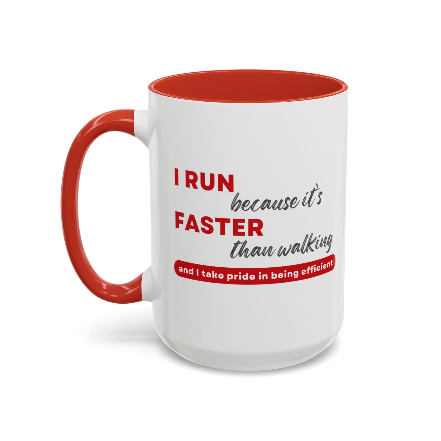 I Run Because It's Faster Than Walking - Coffee Mug