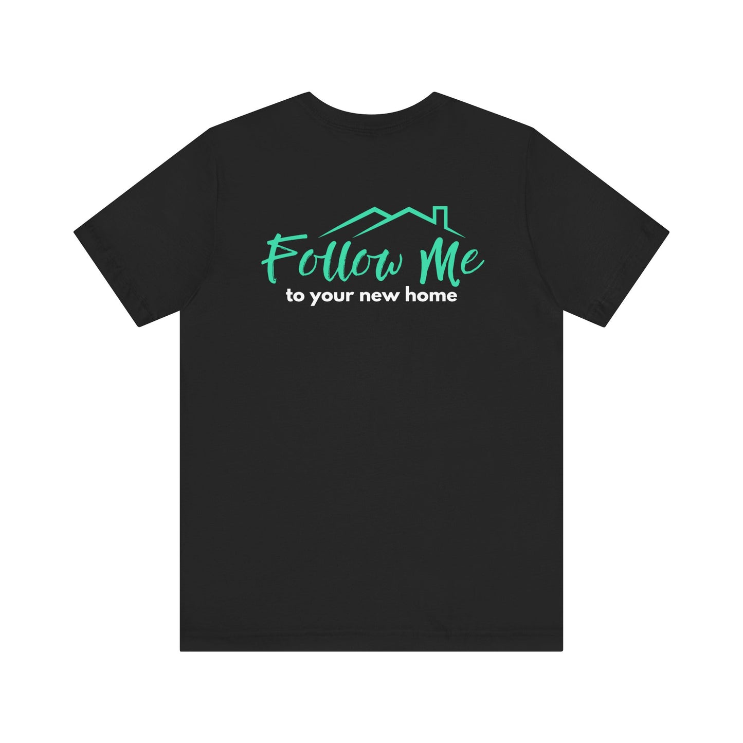 Follow Me to Your New Home - Unisex Tee