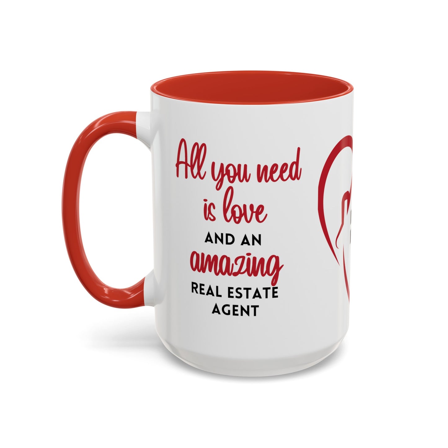 All You Need Is Love And An Amazing Real Estate Agent - Mug