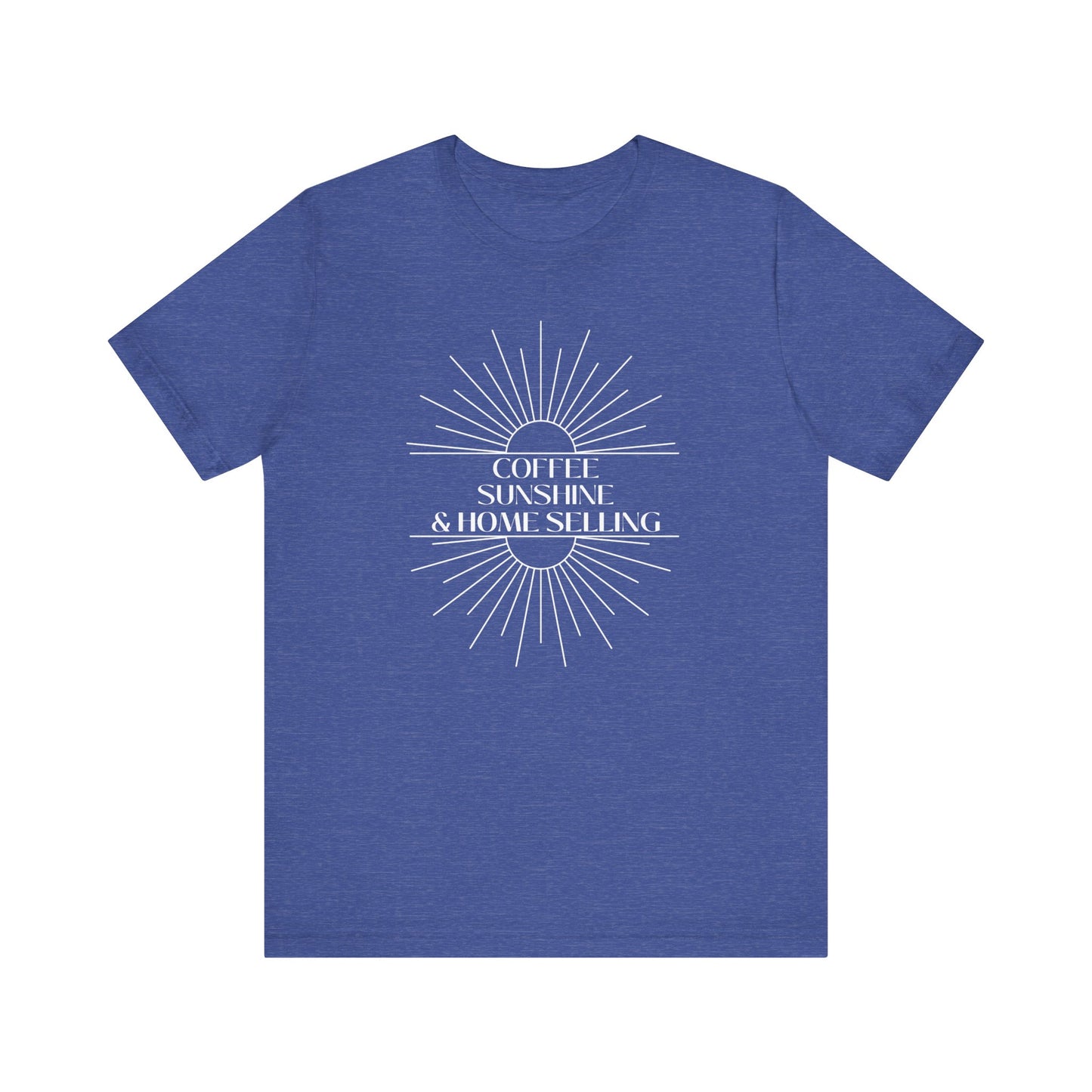 Coffee, Sunshine, and Home Selling - Unisex Tee (4 colors)