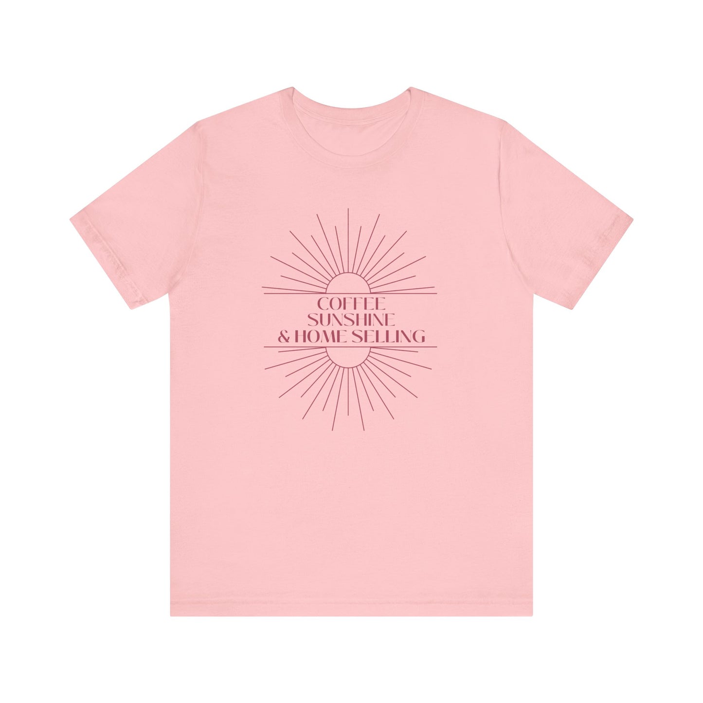 Coffee, Sunshine, and Home Selling - Unisex Tee (4 colors)