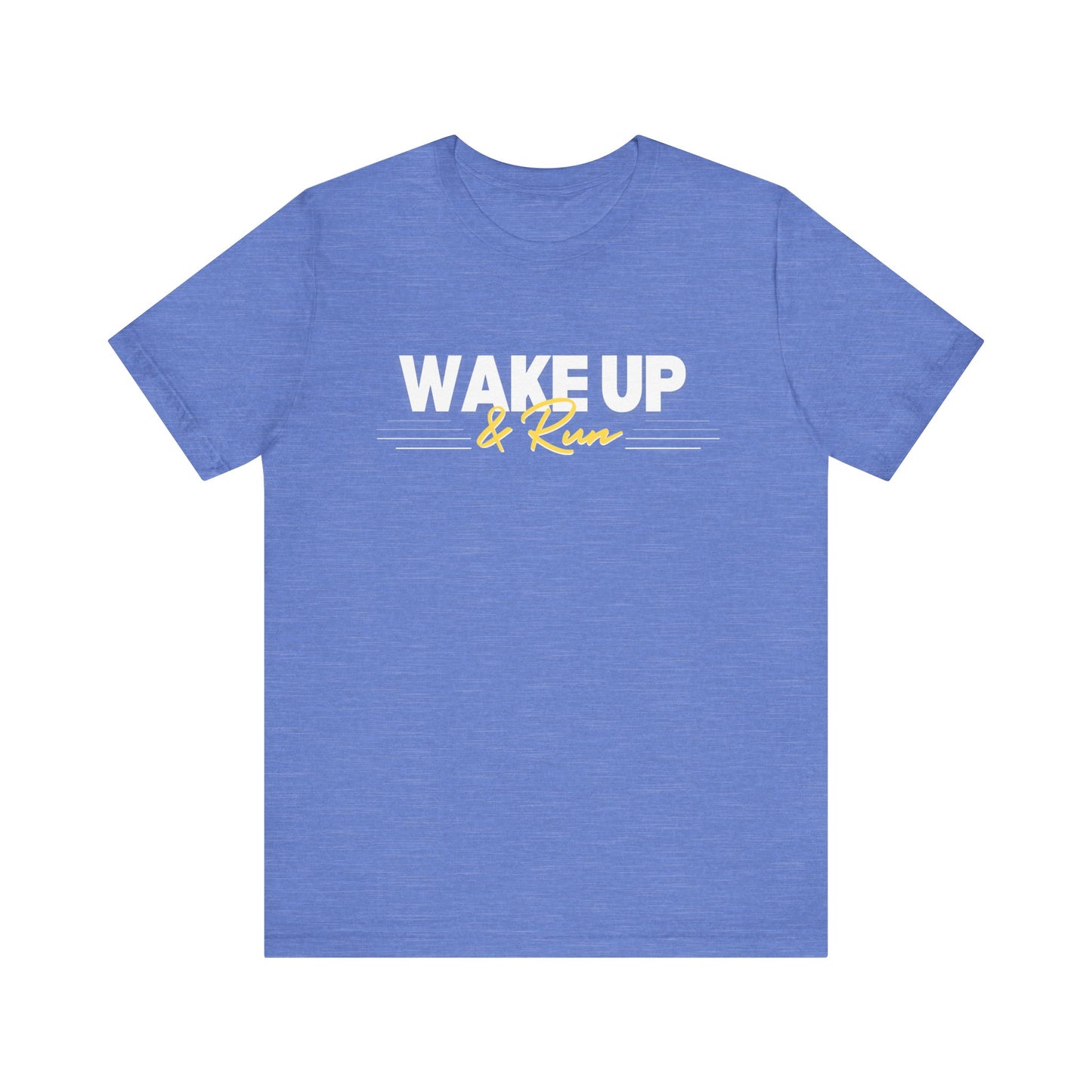 Wake Up & Run - (Unisex) Short Sleeve Tee