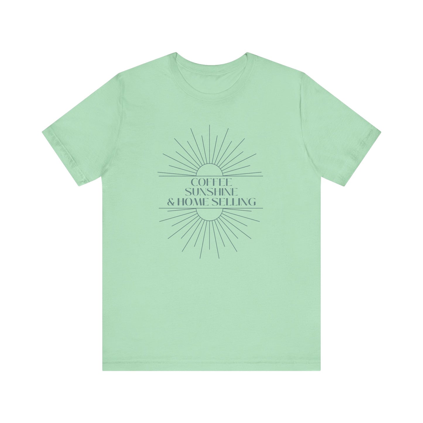 Coffee, Sunshine, and Home Selling - Unisex Tee (4 colors)