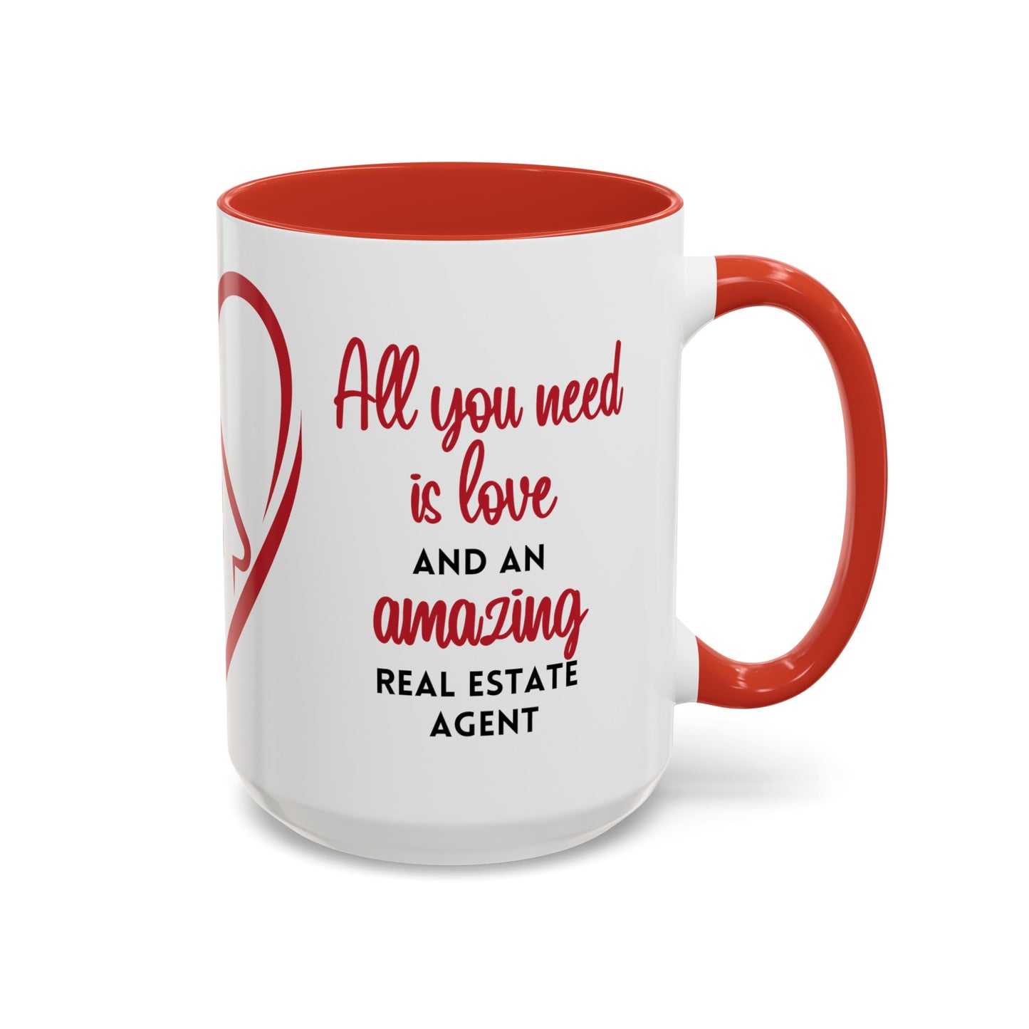 All You Need Is Love And An Amazing Real Estate Agent - Mug