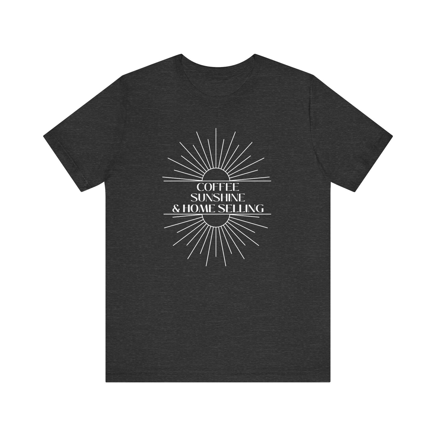 Coffee, Sunshine, and Home Selling - Unisex Tee (4 colors)