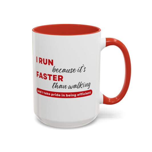 I Run Because It's Faster Than Walking - Coffee Mug