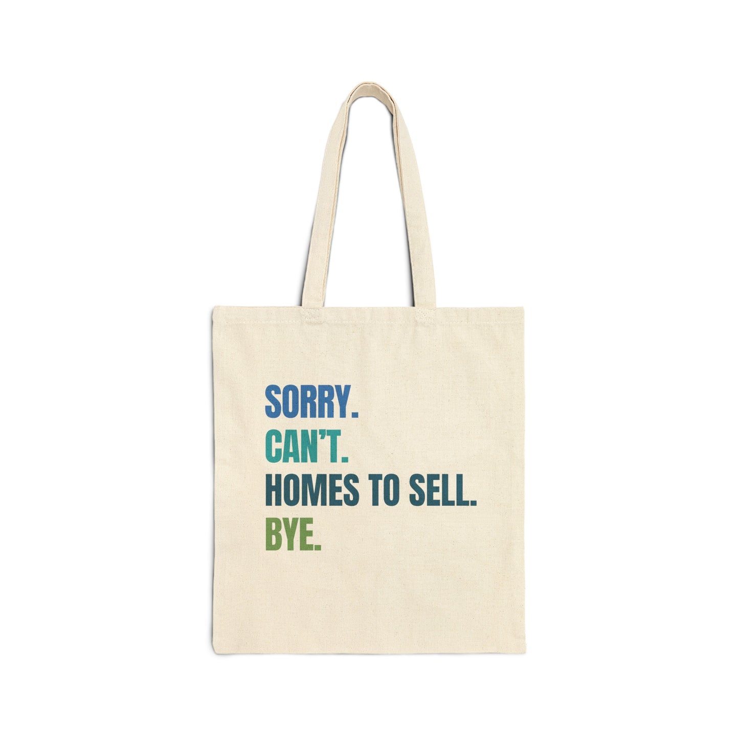 Sorry. Can't. Homes To Sell. Bye. - Tote