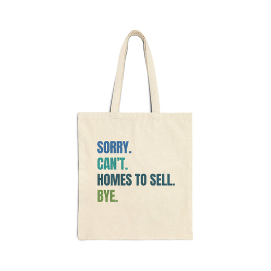 Sorry. Can't. Homes To Sell. Bye. - Tote