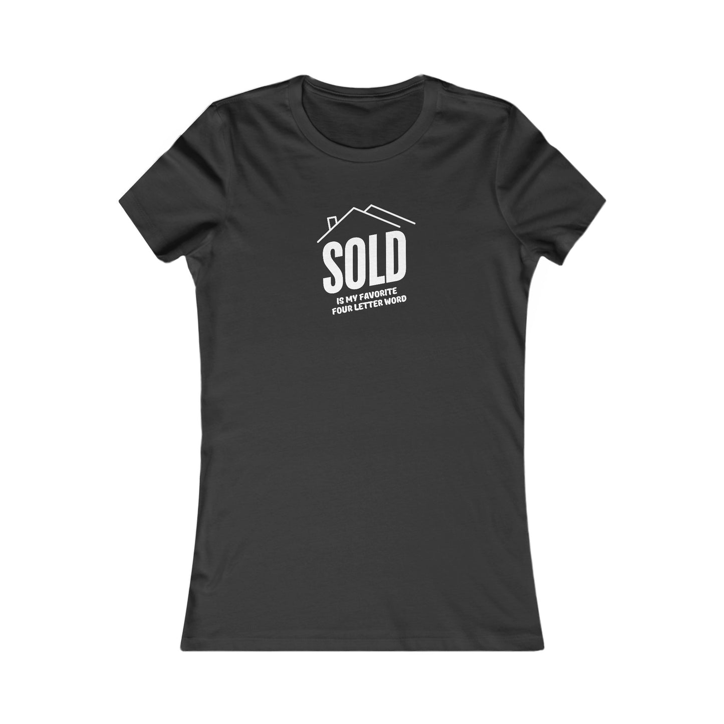 Sold Is My Favorite Four Letter Word - Women's Fit Tee (2 colors)